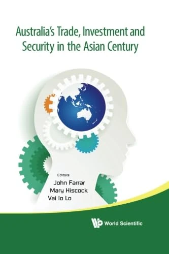 Australia's Trade, Investment And Security In The Asian Century
