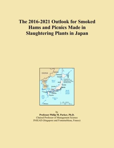 The 2016-2021 Outlook for Smoked Hams and Picnics Made in Slaughtering Plants in Japan