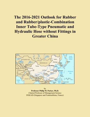 The 2016-2021 Outlook for Rubber and Rubber/plastic-Combination Inner Tube-Type Pneumatic and Hydraulic Hose without Fittings in Greater China