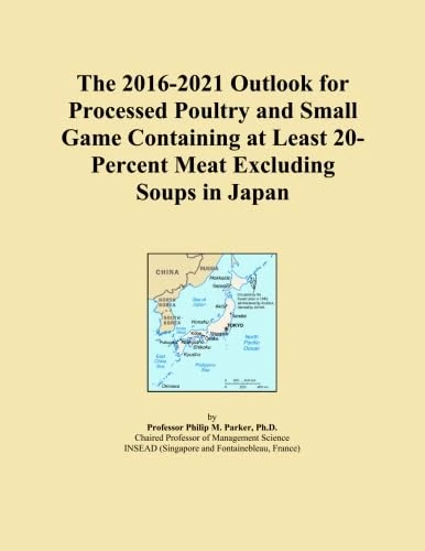 The 2016-2021 Outlook for Processed Poultry and Small Game Containing at Least 20-Percent Meat Excluding Soups in Japan
