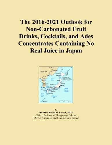 The 2016-2021 Outlook for Non-Carbonated Fruit Drinks, Cocktails, and Ades Concentrates Containing No Real Juice in Japan