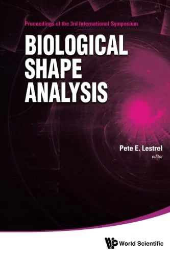 Biological Shape Analysis - 3rd International Symposium Proceedings