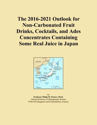 The 2016-2021 Outlook for Non-Carbonated Fruit Drinks, Cocktails, and Ades Concentrates Containing Some Real Juice in Japan