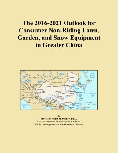 The 2016-2021 Outlook for Consumer Non-Riding Lawn, Garden, and Snow Equipment in Greater China