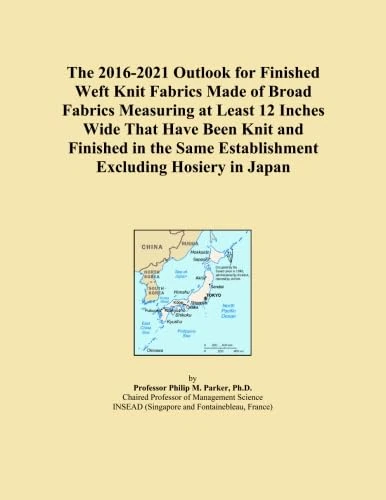 The 2016-2021 Outlook for Finished Weft Knit Fabrics Made of Broad Fabrics Measuring at Least 12 Inches Wide That Have Been Knit and Finished in the Same Establishment Excluding Hosiery in Japan