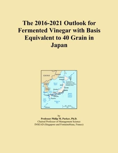The 2016-2021 Outlook for Fermented Vinegar with Basis Equivalent to 40 Grain in Japan