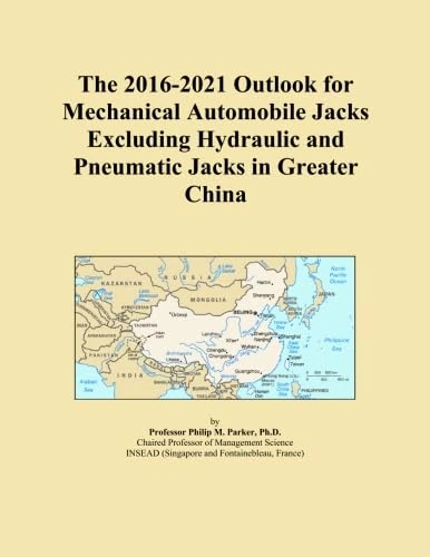 The 2016-2021 Outlook for Mechanical Automobile Jacks Excluding Hydraulic and Pneumatic Jacks in Greater China