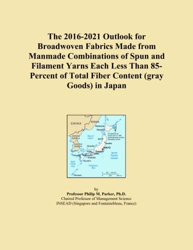 The 2016-2021 Outlook for Broadwoven Fabrics Made from Manmade Combinations of Spun and Filament Yarns Each Less Than 85-Percent of Total Fiber Content (gray Goods) in Japan