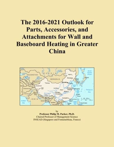 The 2016-2021 Outlook for Parts, Accessories, and Attachments for Wall and Baseboard Heating in Greater China