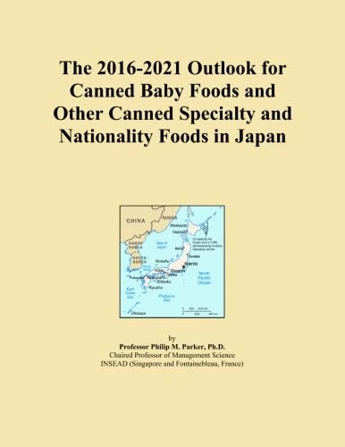 The 2016-2021 Outlook for Canned Baby Foods and Other Canned Specialty and Nationality Foods in Japan