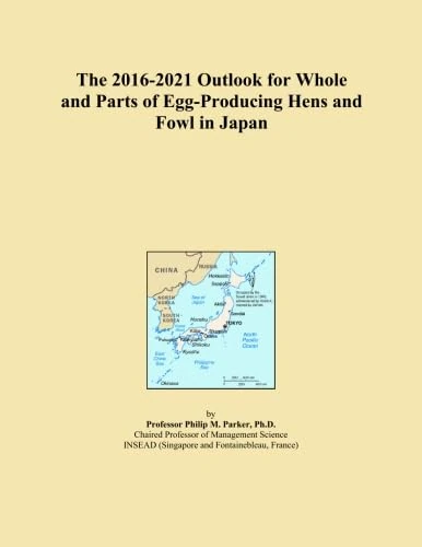 The 2016-2021 Outlook for Whole and Parts of Egg-Producing Hens and Fowl in Japan