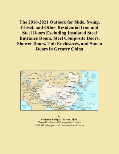 The 2016-2021 Outlook for Slide, Swing, Closet, and Other Residential Iron and Steel Doors Excluding Insulated Steel Entrance Doors, Steel Composite ... Enclosures, and Storm Doors in Greater China