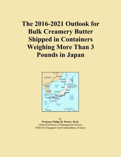 The 2016-2021 Outlook for Bulk Creamery Butter Shipped in Containers Weighing More Than 3 Pounds in Japan