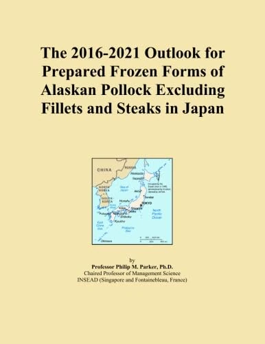 The 2016-2021 Outlook for Prepared Frozen Forms of Alaskan Pollock Excluding Fillets and Steaks in Japan