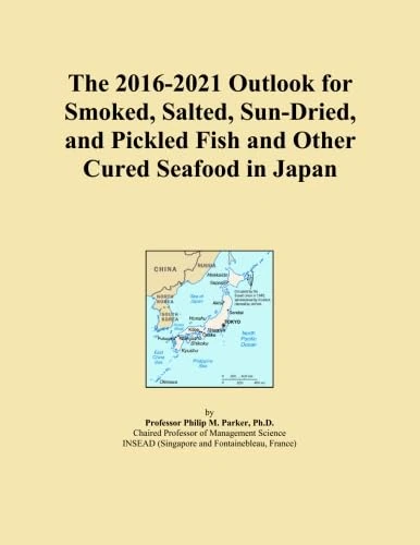 The 2016-2021 Outlook for Smoked, Salted, Sun-Dried, and Pickled Fish and Other Cured Seafood in Japan
