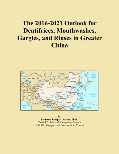 The 2016-2021 Outlook for Dentifrices, Mouthwashes, Gargles, and Rinses in Greater China