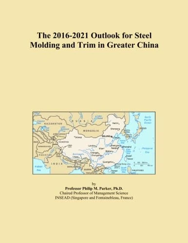 The 2016-2021 Outlook for Steel Molding and Trim in Greater China