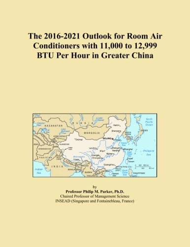 The 2016-2021 Outlook for Room Air Conditioners with 11,000 to 12,999 BTU Per Hour in Greater China