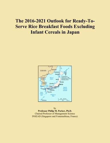 The 2016-2021 Outlook for Ready-To-Serve Rice Breakfast Foods Excluding Infant Cereals in Japan