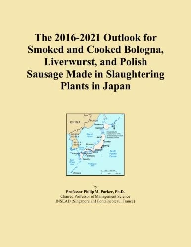 The 2016-2021 Outlook for Smoked and Cooked Bologna, Liverwurst, and Polish Sausage Made in Slaughtering Plants in Japan