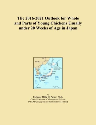 The 2016-2021 Outlook for Whole and Parts of Young Chickens Usually under 20 Weeks of Age in Japan