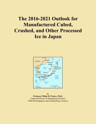 The 2016-2021 Outlook for Manufactured Cubed, Crushed, and Other Processed Ice in Japan