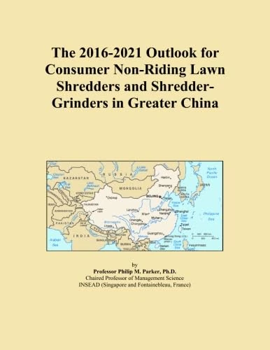 The 2016-2021 Outlook for Consumer Non-Riding Lawn Shredders and Shredder-Grinders in Greater China