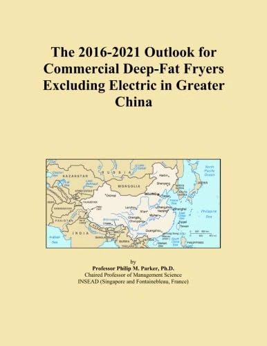 The 2016-2021 Outlook for Commercial Deep-Fat Fryers Excluding Electric in Greater China