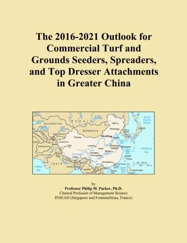 The 2016-2021 Outlook for Commercial Turf and Grounds Seeders, Spreaders, and Top Dresser Attachments in Greater China
