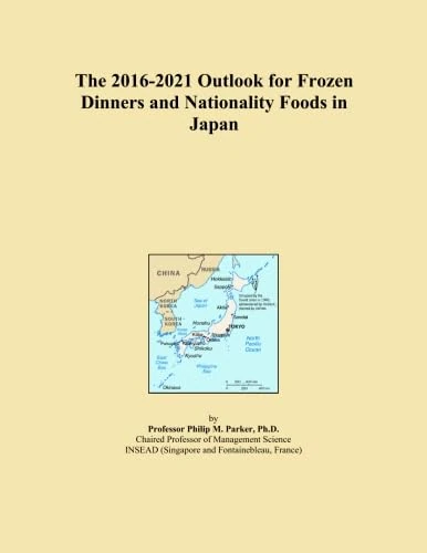 The 2016-2021 Outlook for Frozen Dinners and Nationality Foods in Japan