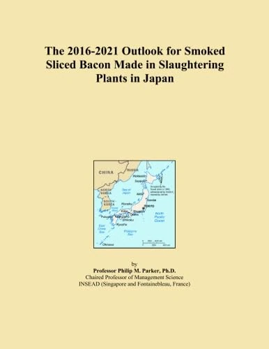 The 2016-2021 Outlook for Smoked Sliced Bacon Made in Slaughtering Plants in Japan