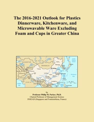 The 2016-2021 Outlook for Plastics Dinnerware, Kitchenware, and Microwavable Ware Excluding Foam and Cups in Greater China