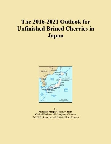 The 2016-2021 Outlook for Unfinished Brined Cherries in Japan