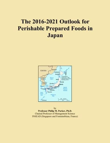 The 2016-2021 Outlook for Perishable Prepared Foods in Japan