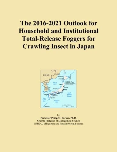 The 2016-2021 Outlook for Household and Institutional Total-Release Foggers for Crawling Insect in Japan