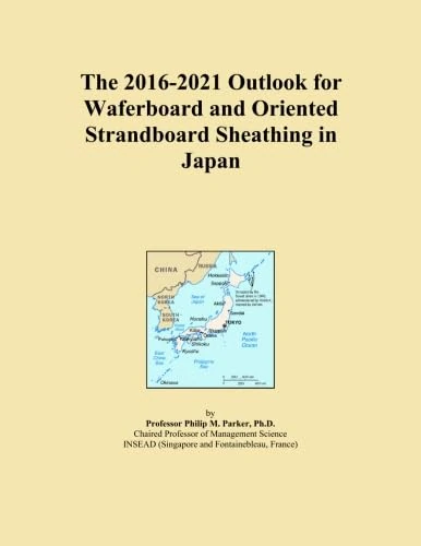 The 2016-2021 Outlook for Waferboard and Oriented Strandboard Sheathing in Japan