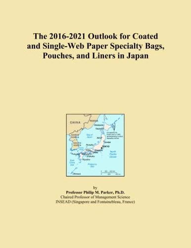 The 2016-2021 Outlook for Coated and Single-Web Paper Specialty Bags, Pouches, and Liners in Japan