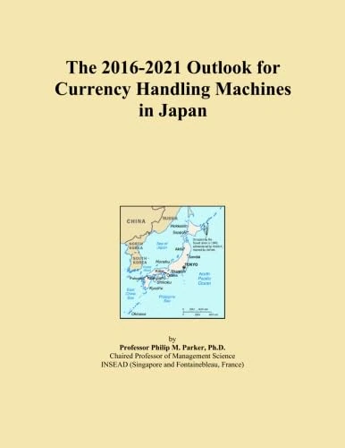 The 2016-2021 Outlook for Currency Handling Machines in Japan
