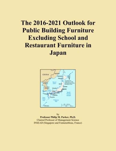 The 2016-2021 Outlook for Public Building Furniture Excluding School and Restaurant Furniture in Japan