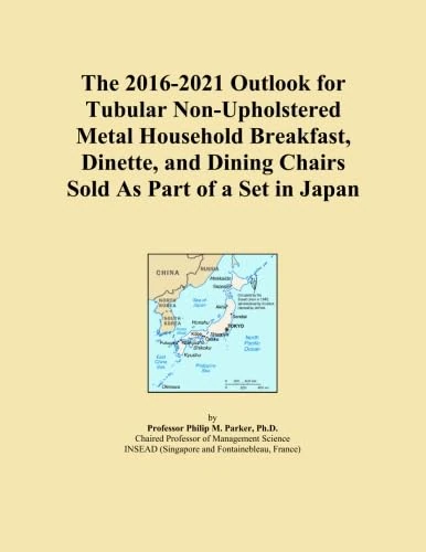 The 2016-2021 Outlook for Tubular Non-Upholstered Metal Household Breakfast, Dinette, and Dining Chairs Sold As Part of a Set in Japan