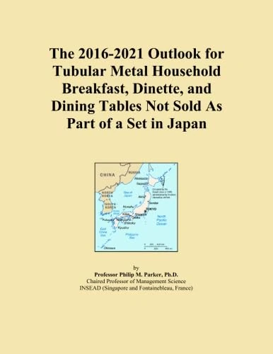 The 2016-2021 Outlook for Tubular Metal Household Breakfast, Dinette, and Dining Tables Not Sold As Part of a Set in Japan