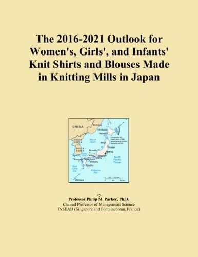 The 2016-2021 Outlook for Women's, Girls', and Infants' Knit Shirts and Blouses Made in Knitting Mills in Japan