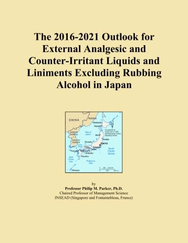 The 2016-2021 Outlook for External Analgesic and Counter-Irritant Liquids and Liniments Excluding Rubbing Alcohol in Japan