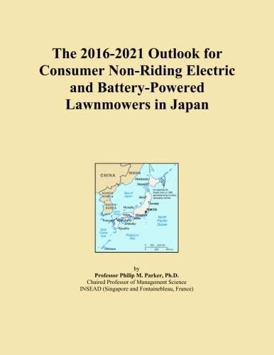 The 2016-2021 Outlook for Consumer Non-Riding Electric and Battery-Powered Lawnmowers in Japan