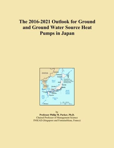 The 2016-2021 Outlook for Ground and Ground Water Source Heat Pumps in Japan