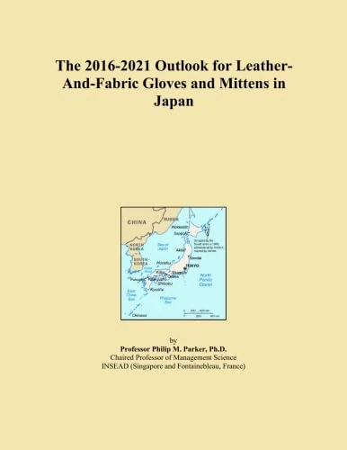 The 2016-2021 Outlook for Leather-And-Fabric Gloves and Mittens in Japan