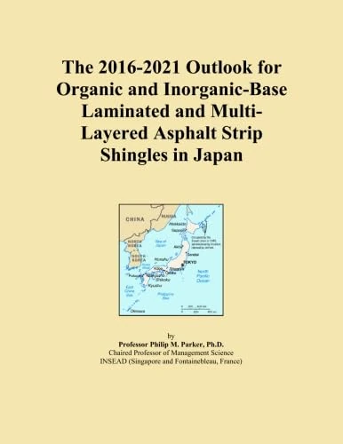 The 2016-2021 Outlook for Organic and Inorganic-Base Laminated and Multi-Layered Asphalt Strip Shingles in Japan