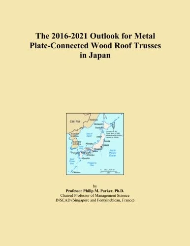 The 2016-2021 Outlook for Metal Plate-Connected Wood Roof Trusses in Japan