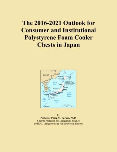 The 2016-2021 Outlook for Consumer and Institutional Polystyrene Foam Cooler Chests in Japan
