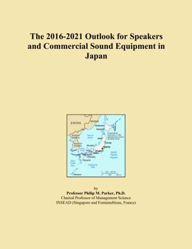 The 2016-2021 Outlook for Speakers and Commercial Sound Equipment in Japan